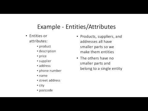Example - Entities/Attributes Entities or attributes: product description price supplier