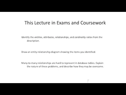 This Lecture in Exams and Coursework Identify the entities, attributes,