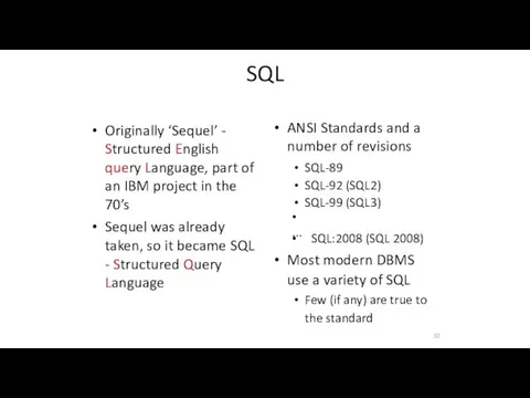 SQL 10 Originally ‘Sequel’ - Structured English query Language, part