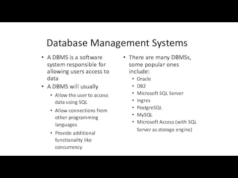 Database Management Systems A DBMS is a software system responsible