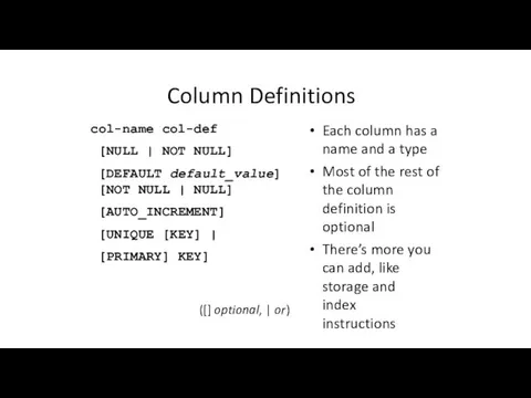 Column Definitions col-name [NULL | col-def NOT NULL] [DEFAULT default_value]