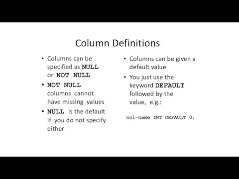 Column Definitions Columns can be specified as NULL or NOT