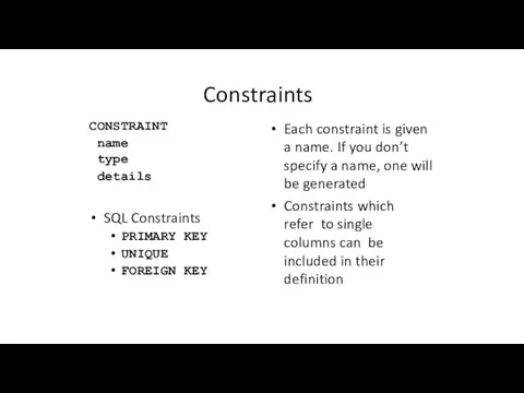 Constraints CONSTRAINT name type details SQL Constraints PRIMARY KEY UNIQUE