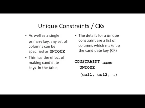 Unique Constraints / CKs As well as a single primary