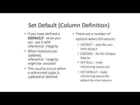 Set Default (Column Definition) If you have defined a DEFAULT