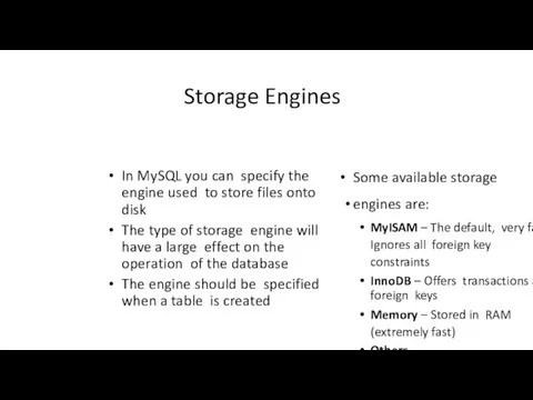 Storage Engines In MySQL you can specify the engine used