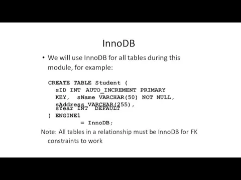 InnoDB We will use InnoDB for all tables during this