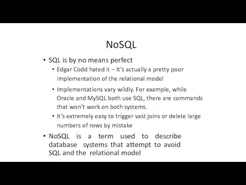NoSQL SQL is by no means perfect Edgar Codd hated