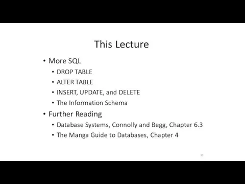 This Lecture 10 More SQL DROP TABLE ALTER TABLE INSERT,