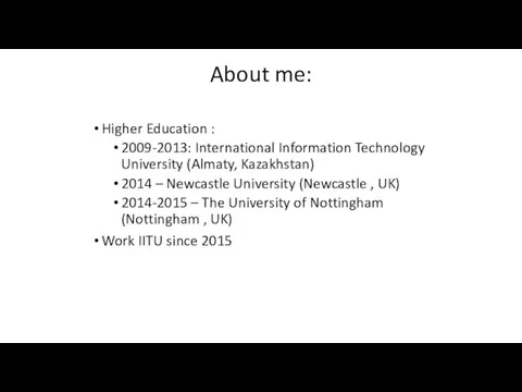 About me: Higher Education : 2009-2013: International Information Technology University