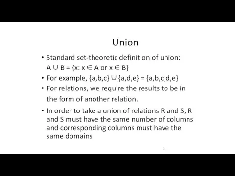 Union Standard set-theoretic definition of union: A ∪ B =