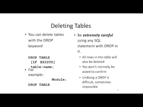 Deleting Tables 19 You can delete tables with the DROP