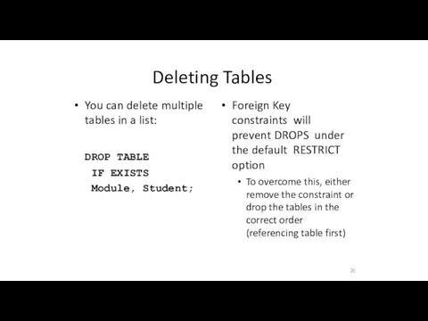 Deleting Tables 20 You can delete multiple tables in a