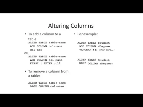 Altering Columns To add a column to a table: table-name