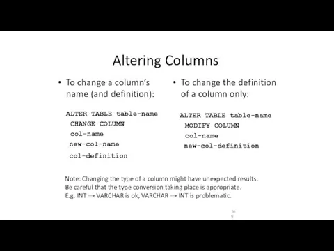 Altering Columns To change a column’s name (and definition): ALTER