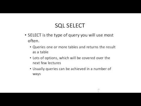 SQL SELECT SELECT is the type of query you will