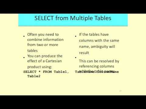 SELECT from Multiple Tables • • Often you need to