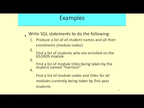 Examples • Write SQL statements to do the following: 1.