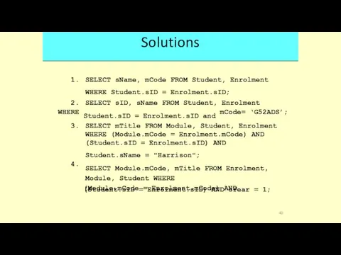 Solutions 1. 2. SELECT sID, sName FROM Student, Enrolment WHERE
