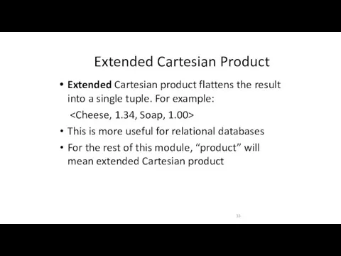 Extended Cartesian Product Extended Cartesian product flattens the result into
