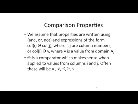 Comparison Properties We assume that properties are written using {and,