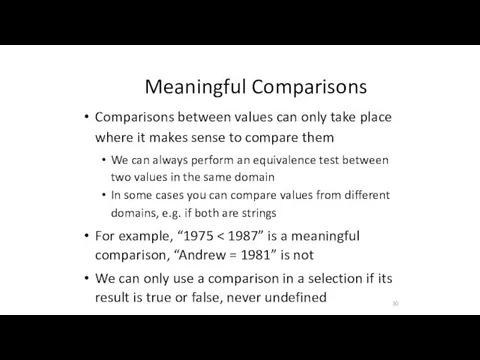 Meaningful Comparisons 30 Comparisons between values can only take place