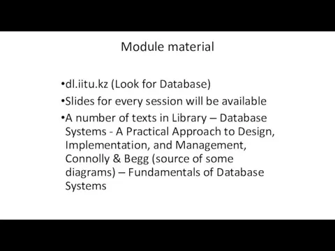 Module material dl.iitu.kz (Look for Database) Slides for every session