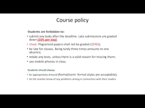 Course policy Students are forbidden to: submit any tasks after