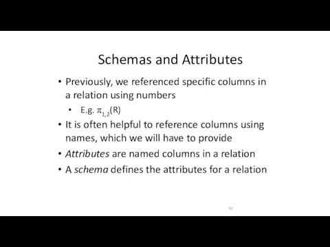 Schemas and Attributes Previously, we referenced specific columns in a