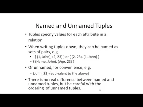 Named and Unnamed Tuples Tuples specify values for each attribute
