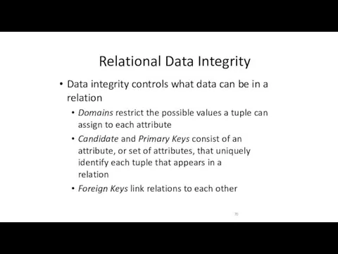 Relational Data Integrity Data integrity controls what data can be