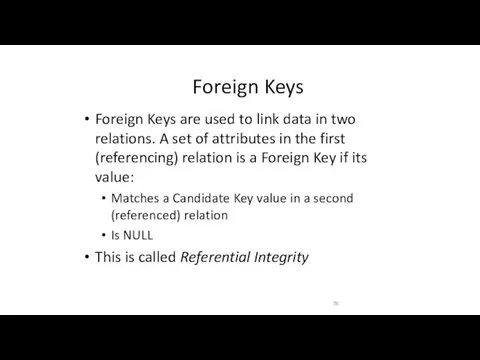 Foreign Keys Foreign Keys are used to link data in