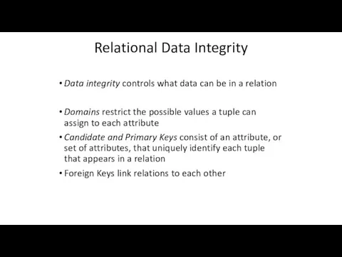 Relational Data Integrity Data integrity controls what data can be