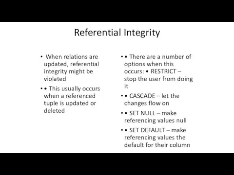 Referential Integrity When relations are updated, referential integrity might be