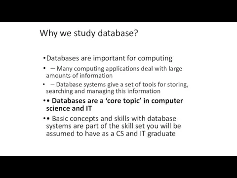 Why we study database? Databases are important for computing ‒