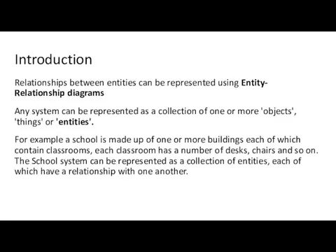 Introduction Relationships between entities can be represented using Entity- Relationship