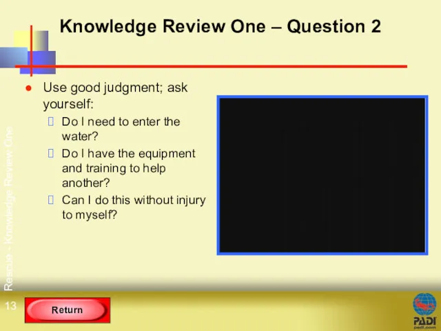 Rescue - Knowledge Review One Knowledge Review One – Question