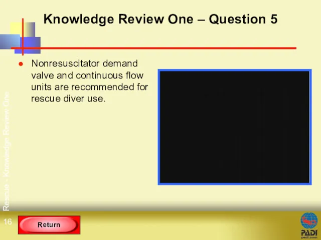 Rescue - Knowledge Review One Knowledge Review One – Question