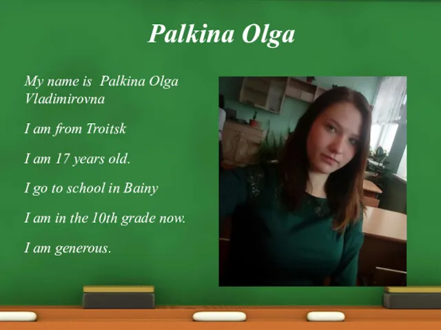 Palkina Olga My name is Palkina Olga Vladimirovna I am