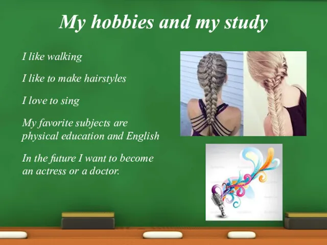 My hobbies and my study I like walking I like