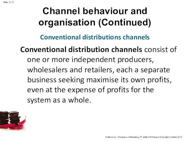 Channel behaviour and organisation (Continued) Conventional distribution channels consist of