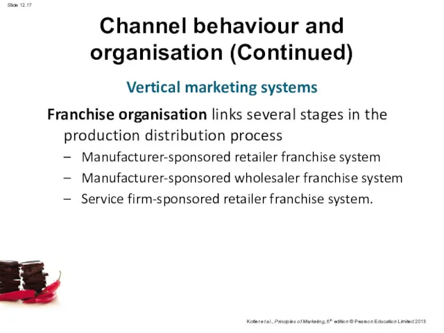 Channel behaviour and organisation (Continued) Franchise organisation links several stages