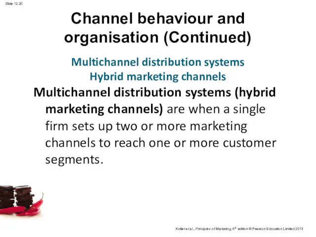 Channel behaviour and organisation (Continued) Multichannel distribution systems (hybrid marketing