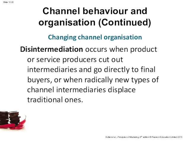 Channel behaviour and organisation (Continued) Disintermediation occurs when product or