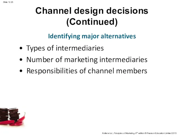 Channel design decisions (Continued) Types of intermediaries Number of marketing