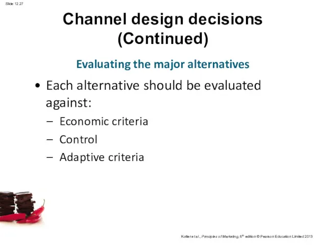 Channel design decisions (Continued) Each alternative should be evaluated against: