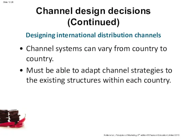 Channel design decisions (Continued) Channel systems can vary from country