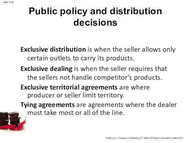 Public policy and distribution decisions Exclusive distribution is when the