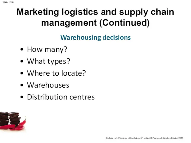 Marketing logistics and supply chain management (Continued) How many? What