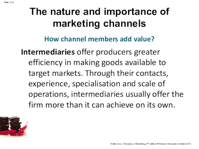 The nature and importance of marketing channels Intermediaries offer producers